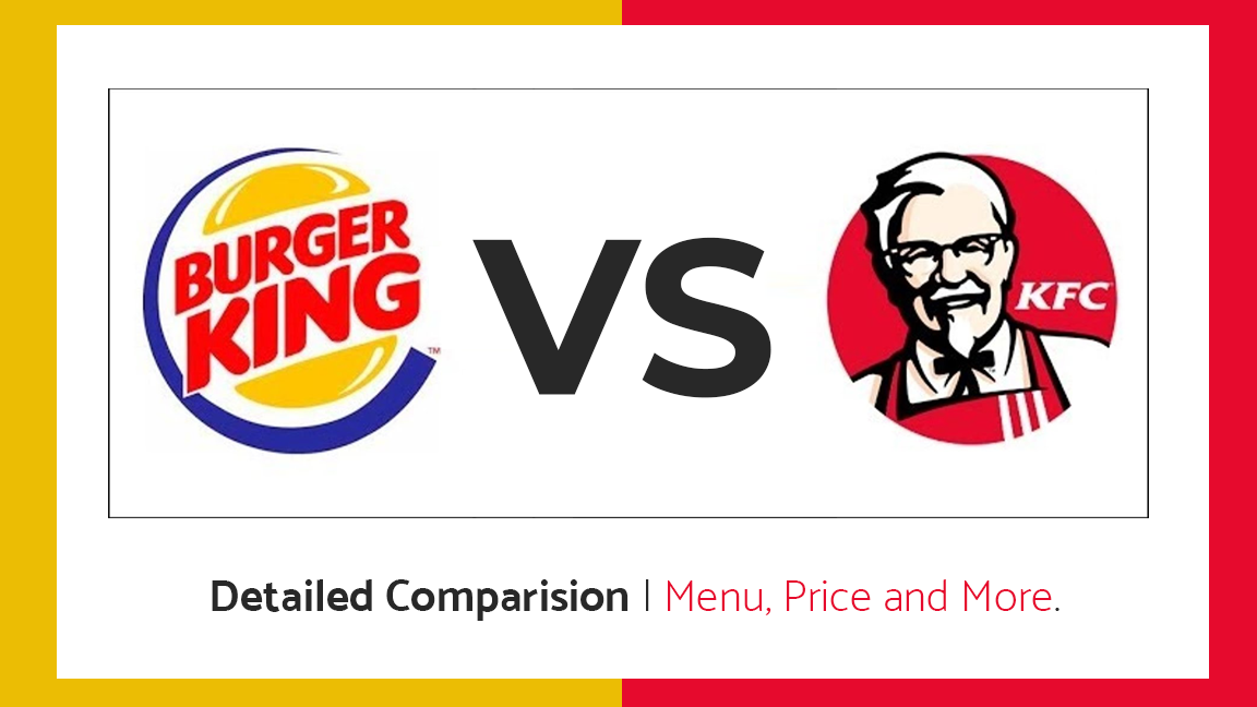 Burger king Vs KFC detailed comparison-menu item, price and more